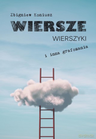 Wiersze, wierszyki i inna grafomania - Zbigniew Koniusz [KSIĄŻKA]