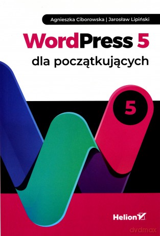 Wordpress 5 dla początkujących - Agnieszka Ciborowska, Jarosław Lipiński [KSIĄŻKA]