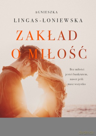 Zakład o miłość - Agnieszka Lingas-Łoniewska [KSIĄŻKA]