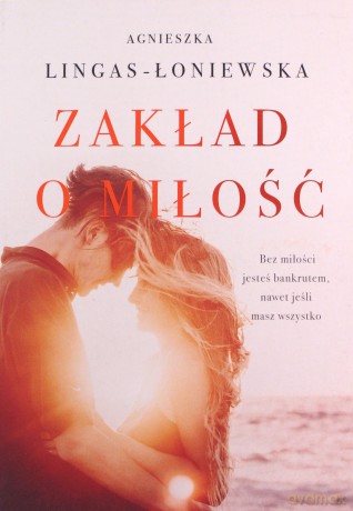 Zakład o miłość - Agnieszka Lingas-Łoniewska [KSIĄŻKA]