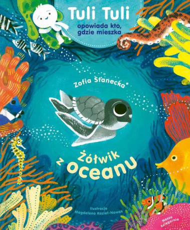 Żółwik z oceanu Tuli Tuli. Opowiada kto gdzie mieszka - Zofia Stanecka [KSIĄŻKA]