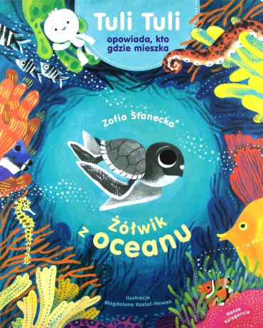 Żółwik z oceanu Tuli Tuli. Opowiada kto gdzie mieszka - Zofia Stanecka [KSIĄŻKA]