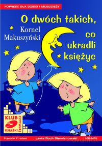 O dwóch takich co ukradli księżyc - Kornel Makuszyński [AUDIOBOOK] [CD]