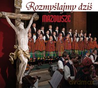 Mazowsze Zespół Ludowy Pieśni i Tańca: Rozmyślajmy dziś [CD]