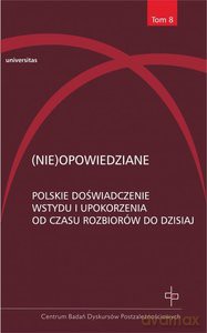 (Nie)opowiedziane. Polskie doświadczenie wstydu i upokorzenia od czasu rozbiorów do dzisiaj - opracowanie zbiorowe [KSIĄŻKA]