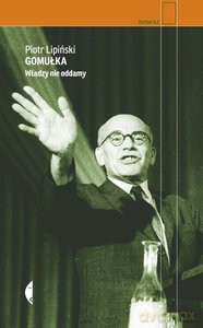 Gomułka - Lipiński Piotr [KSIĄŻKA]