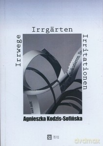 Irrwege Irrgarten Irritationen - Agnieszka Kodzis-Sofińska [KSIĄŻKA]