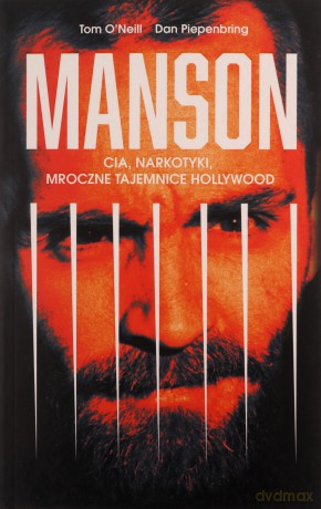Manson. CIA, narkotyki, mroczne tajemnice Hollywood - Tom O'Neill, Dan Piepenbring [KSIĄŻKA]