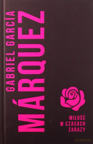 Miłość w czasach zarazy - Gabriel Garcia Marquez [KSIĄŻKA]