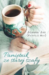 Pamiętnik ze starej szafy - Joanna (May Patrycja) Jax [KSIĄŻKA]