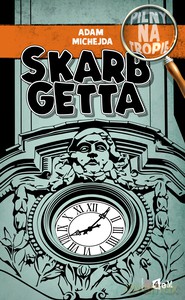 Pilny na tropie: skarb getta - Adam Michejda [KSIĄŻKA]