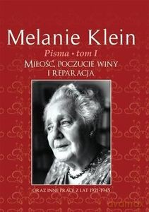 Pisma (Tom 1) Miłość, poczucie winy i reparacja - Melanie Klein [KSIĄŻKA]