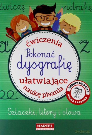 Pokonać dysgrafię Ćwiczenia ułatwiające naukę pisania - opracowanie zbiorowe [KSIĄŻKA]