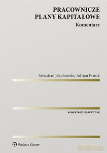 Pracownicze plany kapitałowe Komentarz - Sebastian Jakubowski, Adrian Prusik [KSIĄŻKA]