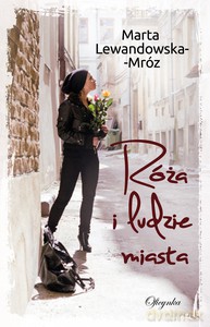 Róża I Ludzie Miasta - Marta Lewandowska-Mróz [KSIĄŻKA]