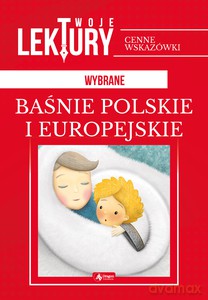 Wybrane baśnie polskie i europejskie - opracowanie zbiorowe [KSIĄŻKA]