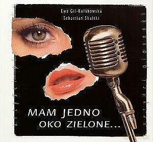 Mam jedno oko zielone... - Ewa Gil-Kołakowska, Sebastian Skalski [książka]