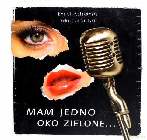 Mam jedno oko zielone... - Ewa Gil-Kołakowska, Sebastian Skalski [książka]