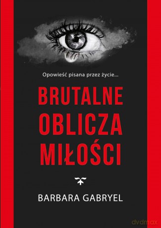 Brutalne oblicza miłości - Barbara Gabryel [KSIĄŻKA]