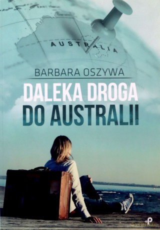 Daleka droga do Australii - Barbara Oszywa [KSIĄŻKA]