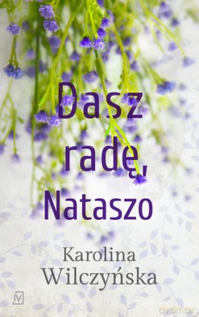 Dasz radę Nataszo - Karolina Wilczyńska [KSIĄŻKA]