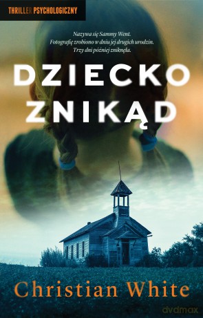 Dziecko znikąd - Christian White [KSIĄŻKA]