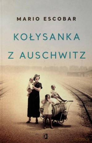Kołysanka z Auschwitz - Mario Escobar [KSIĄŻKA]