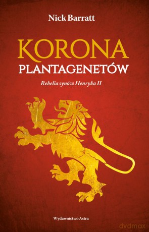 Korona Plantagenetów. Rebelia synów Henryka II - Nick Barrat [KSIĄŻKA]