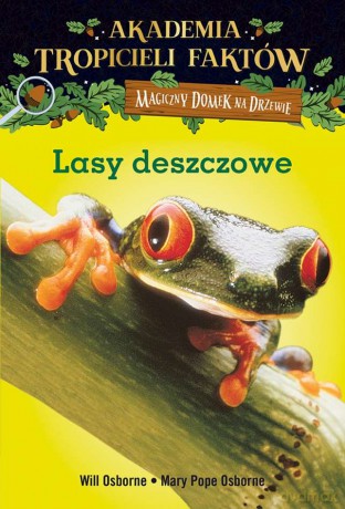Lasy deszczowe. Akademia tropicieli faktów. Magiczny domek na drzewie - Mary Pope Osborne, Will Osborne [KSIĄŻKA]