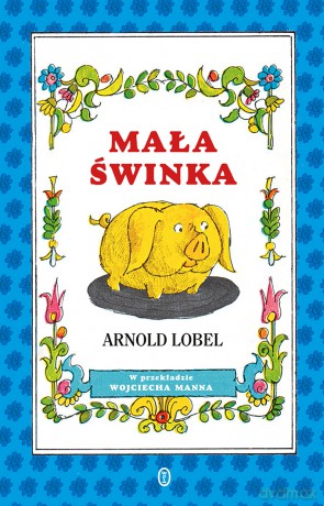 Mała świnka - Arnold Lobel [KSIĄŻKA]