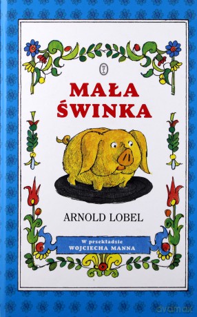 Mała świnka - Arnold Lobel [KSIĄŻKA]
