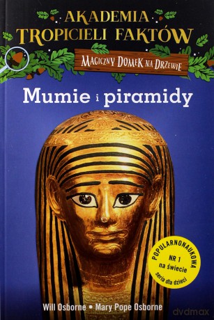 Mumie i piramidy. Akademia tropicieli faktów. Magiczny domek na drzewie - Mary Pope Osborne, Will Osborne [KSIĄŻKA]