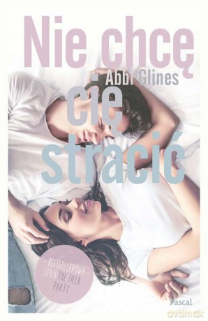 Nie chcę cię stracić - Abbi Glines [KSIĄŻKA]