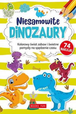 Niesamowite dinozaury plus naklejki [KSIĄŻKA]