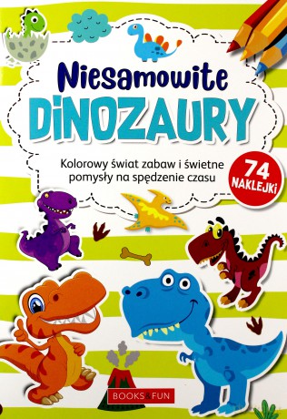 Niesamowite dinozaury plus naklejki [KSIĄŻKA]