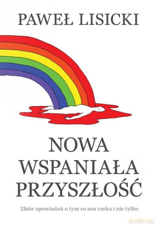 Nowa wspaniała przyszłość - Paweł Lisicki [KSIĄŻKA]
