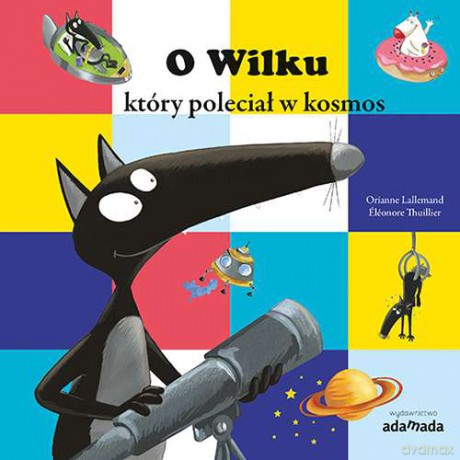 O wilku, który poleciał w kosmos - Orianne Lallemand [KSIĄŻKA]
