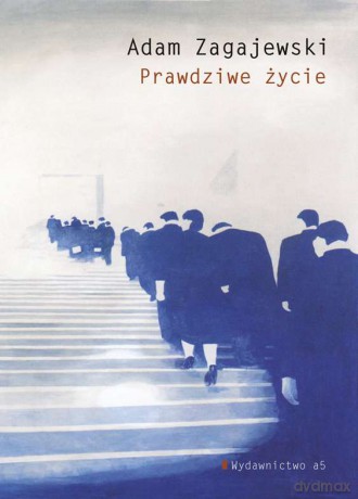 Prawdziwe życie - Adam Zagajewski [KSIĄŻKA]