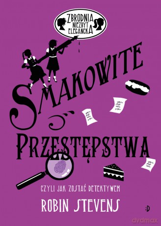 Smakowite przestępstwa. Zbrodnia niezbyt elegancka - Stevens Robin [KSIĄŻKA]
