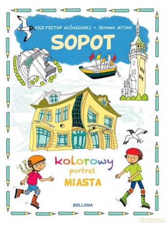 Sopot. Kolorowy portret miasta - Krzysztof Wiśniewski, Joanna Myjak [KSIĄŻKA]