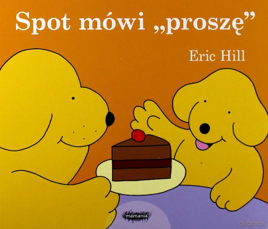Spot mówi proszę - Eric Hill [KSIĄŻKA]