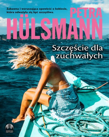 Szczęście dla zuchwałych - Petra Hulsmann [KSIĄŻKA]