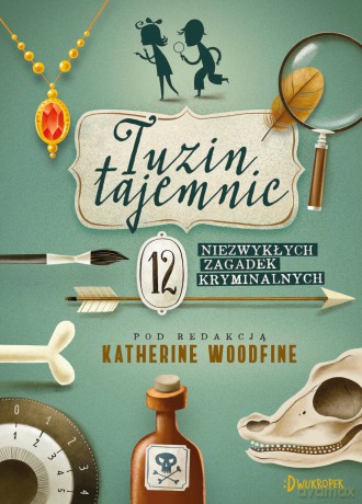 Tuzin tajemnic. 12 niezywykłych zagadek kryminalnych [KSIĄŻKA]