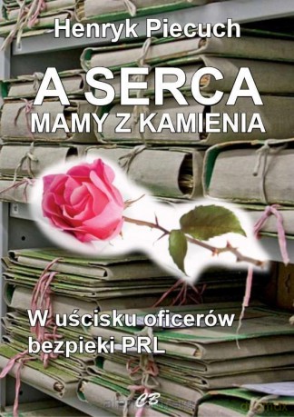 A serca mamy z kamienia - Henryk Piecuch [KSIĄŻKA]