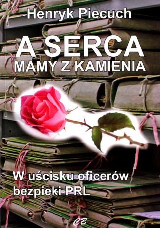 A serca mamy z kamienia - Henryk Piecuch [KSIĄŻKA]