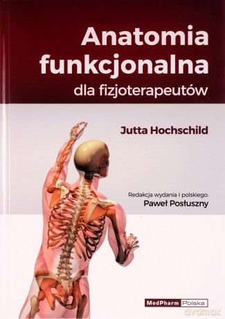Anatomia funkcjonalna dla fizjoterapeutów - Jutta Hochschild [KSIĄŻKA]