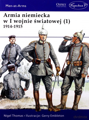 Armia niemiecka w I wojnie światowej (1) 1914-1915 - Nigel Thomas [KSIĄŻKA]