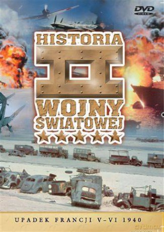 Historia II Wojny Światowej 03: Upadek Francji V-VI 1940 [DVD]
