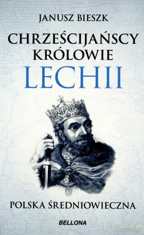 Chrześcijańscy królowie Lechii (pocket) - Janusz Bieszk [KSIĄŻKA]