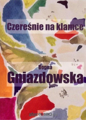 Czereśnie na klamce - Bogna Gniazdowska [KSIĄŻKA]